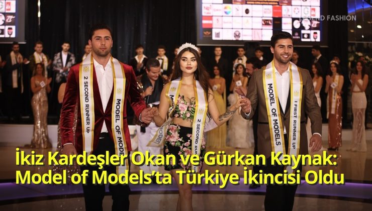 İkiz Modeller Okan ve Gürkan Kaynak, Model of Models’ta Türkiye İkincisi Oldu: Spordan Podyuma Uzanan İlham Dolu Hikâye