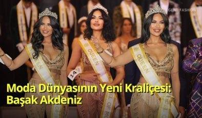 Moda Dünyasının Yeni Kraliçesi: Başak Akdeniz, Model of Model’s Türkiye Kraliçesi Seçildi